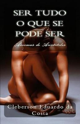 Ser Tudo O Que Se Pode Ser: Axiomas de Arist teles