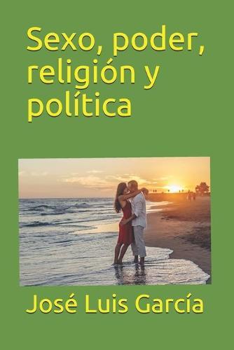 Sexo, poder, religion y politica