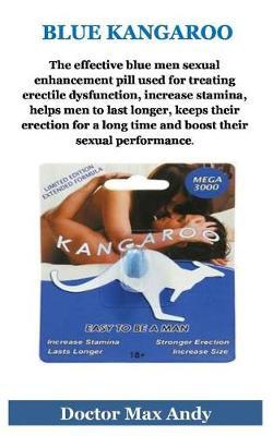 Blue Kangaroo: > the Effective Blue Men Sexual Enhancement Pill for Treating Erectile Dysfunction, Increase Stamina, Helps Men to Last Longer, and Keeps Their Erection for a Long Time and Boost Their Sexual Performance.