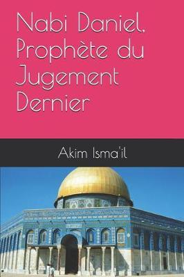 Nabi Daniel, Proph te Du Jugement Dernier