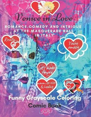Venice in Love: Romance, Comedy and Intrigue at the Masquerade Ball in Italy: Funny Grayscale Coloring Comic Book