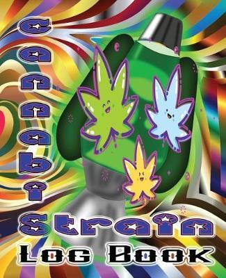 Cannabis Strain Log Book: Cannabis Strain Log Book: Lava Lamp Pot Leaves Journal for Medical Marijuana