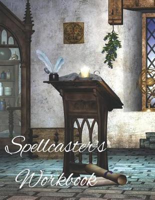 Spellcaster's Workbook: Witchs' Spell Paper Composition Book. a Grimoire for New Age Magick Practitioners