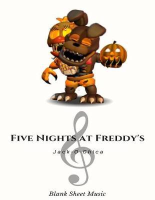 Jack-O-Chica Blank Sheet Music Five Night at Freddy's: Music Class Students