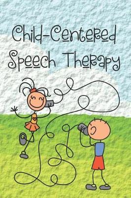 Child-Centered Speech Therapy: Workbook & Journal