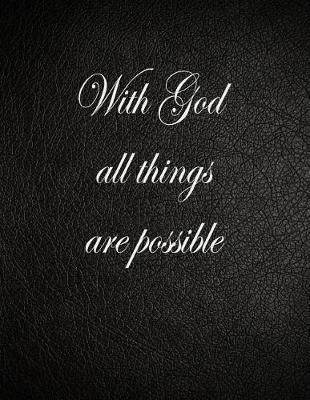 With God All Things Are Possible: Lined Notebook, 108 Pages, 8.5x11 Inches