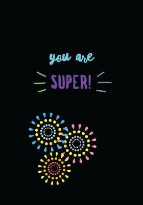 You Are Super!: 7x10 Journal, 110 Pages, Glossy Cover with a Multicolored Starburst Design