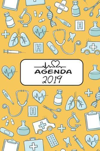 Agenda 2019: Agenda Mensual y Semanal + Organizador I Cubierta con tema de EnfermeraI Enero 2019 a Diciembre 2019 6 x 9in
