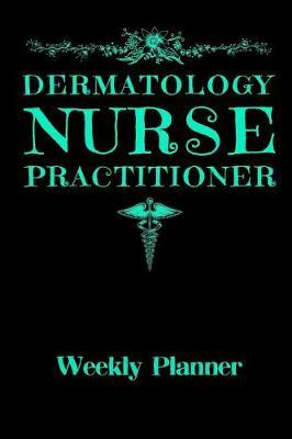 Dermatology Nurse Practitioner: Weekly Planner