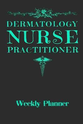 Dermatology Nurse Practitioner: Weekly Planner