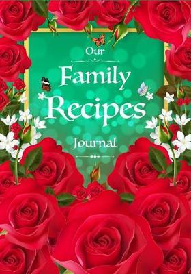 Our Family Recipes Journal: Blank Cookbook Recipes Notes Cooking