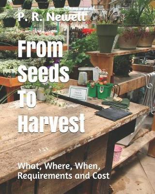 From Seeds to Harvest: What, Where, When, Requirements and Cost
