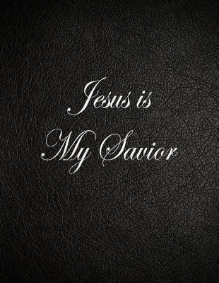 Jesus Is My Savior: Lined Notebook, 108 Pages, 8.5x11 Inches