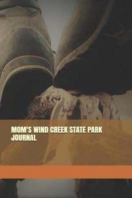 Mom's Wind Creek State Park Journal: Blank Lined Journal for Alabama Camping, Hiking, Fishing, Hunting, Kayaking, and All Other Outdoor Activities