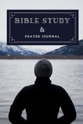 Bible Study & Prayer Journal: Prayer Journal for Men