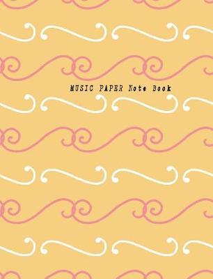 Music Paper Note Book: Music Manuscript Paper, Staff Paper, Musicians Notebook (Music Composition Books) 7.44 X 10.69 Inches, 100 Pages