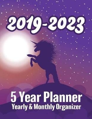 2019 - 2023 - 5 Year Planner - Yearly & Monthly Organizer: Cute Unicorn Purple Night Illustration - Organizer, Agenda and Calendar For Five Full Years (Holidays Included)