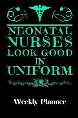 Neonatal Nurses Look Good in Uniform: Weekly Planner