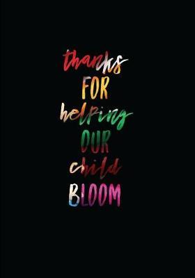 Thanks for Helping Our Child Bloom: 7x10 Journal, 110 Pages, Glossy Cover with a Colorful Design