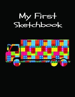 My First Sketchbook: Cute Lego Truck Sketchbook for Boys Happy Birthday Notebook Gift for Kids Blank Pages for Drawing, Doodling & Sketching Large 8.5x11, 100 Pages