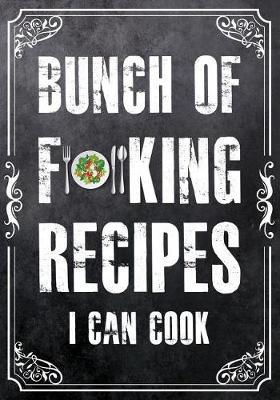 Bunch of Forking Recipes I Can Cook: Blank Cookbook Recipes Notes Cooking