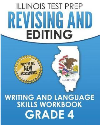 ILLINOIS TEST PREP Revising and Editing Grade 4: Writing and Language Skills Workbook