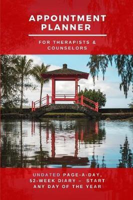 Appointment Planner for Therapists & Counselors: Undated Page-A-Day, 52-Week Diary - Start Any Day of the Year