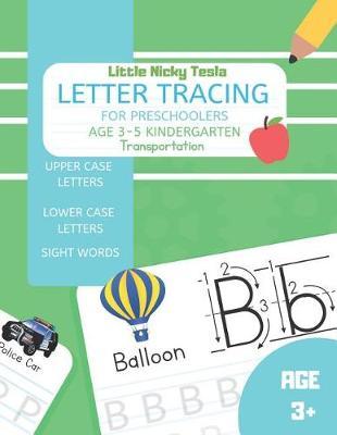 Letter Tracing For Preschoolers Age 3-5 Kindergarten Transportation: Pre K Handwriting Practice Vehicle Themed Alphabet & Sight Words