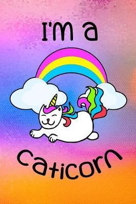 I'm A Caticorn: Blank Lined Writing Journal Unicorn Notebook For Kids V2