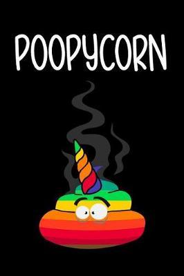 Poopycorn: Blank Lined Journal To Write In Unicorn Notebook V2