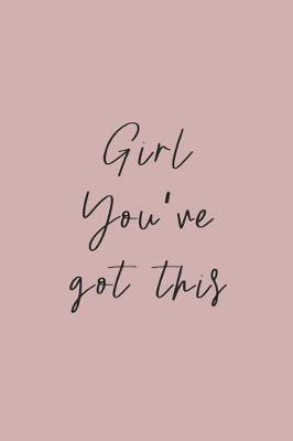 Girl You've Got This: Dot Grid Journal Notebook Minimalist Design Motivational Quote on Cover