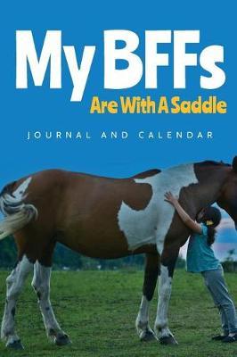 My Bffs Are with a Saddle: Blank Lined Journal with Calendar for Equestrians