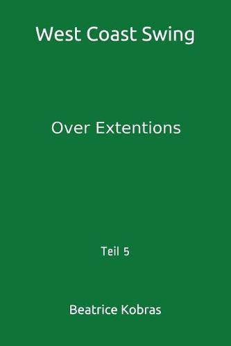 West Coast Swing: Over Extentions