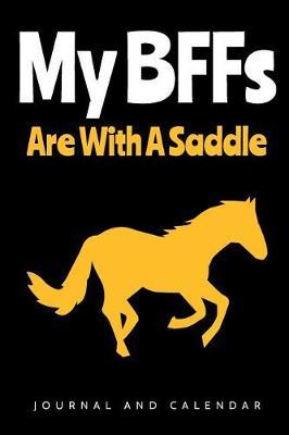 My Bffs Are with a Saddle: Blank Lined Journal with Calendar for Equestrians