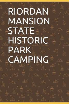 Riordan Mansion State Historic Park Camping: Blank Lined Journal for Arizona Camping, Hiking, Fishing, Hunting, Kayaking, and All Other Outdoor Activities