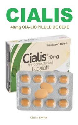 40mg Cia-Lis Pilule de Sexe: La Pilule Super Puissante d'Action Utilis e Pour Traiter La Dysfonction  rectile, Une Faible Libido, Augmenter La Libido Et Faire de Vous Une B te Au Lit