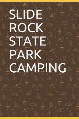 Slide Rock State Park Camping: Blank Lined Journal for Arizona Camping, Hiking, Fishing, Hunting, Kayaking, and All Other Outdoor Activities