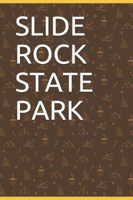 Slide Rock State Park: Blank Lined Journal for Arizona Camping, Hiking, Fishing, Hunting, Kayaking, and All Other Outdoor Activities