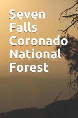 Seven Falls Coronado National Forest: Blank Lined Journal for Arizona Camping, Hiking, Fishing, Hunting, Kayaking, and All Other Outdoor Activities