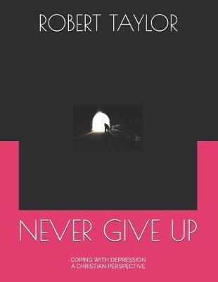 Never Give Up: Coping with Depression a Christian Perspective