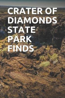 Crater of Diamonds State Park Finds: Blank Lined Journal for Arkansas Camping, Hiking, Fishing, Hunting, Kayaking, and All Other Outdoor Activities