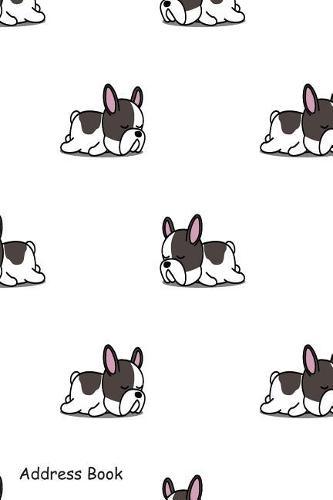 Address Book: For Contacts, Addresses, Phone Numbers, Email, Note, Alphabetical Index with Cute French Bulldog Puppy Sleeping