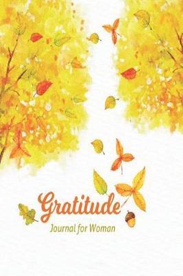 Gratitude Journal for Woman: 52 Week Guide to Cultivate an Attitude of Gratitude / 5 Minute Gratefulness, Daily Practices and Reflection with Prompts, Habit Tracker, Happiness Scale