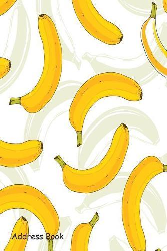 Address Book: For Contacts, Addresses, Phone Numbers, Email, Note, Alphabetical Index with Yellow Bananas Fruit