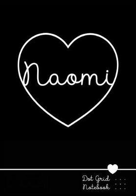 Naomi Dot Grid Notebook: Personalized Journal Black Heart - Punktraster Notizbuch Mit Namen
