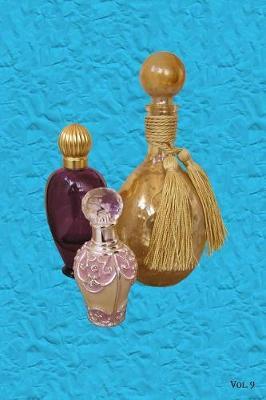 Perfume Fragrance Scent Review Log Book Vol. 9: A Fun Journal to Celebrate Finding Your New Signature Scent