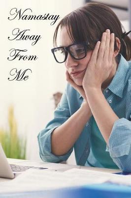 Namastay Away from Me Journal Office Pain
