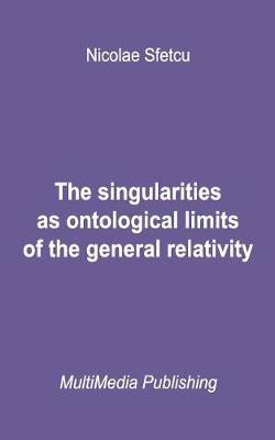 The Singularities as Ontological Limits of the General Relativity