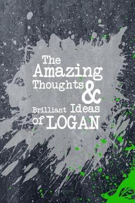 The Amazing Thoughts and Brilliant Ideas of Logan: A Boys Journal for Young Writers