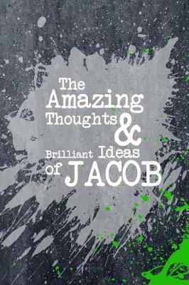 The Amazing Thoughts and Brilliant Ideas of Jacob: A Boys Journal for Young Writers
